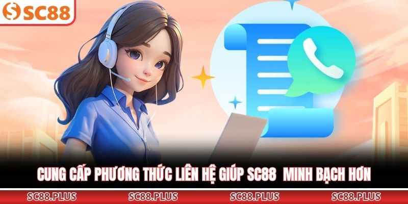 Cung cấp phương thức liên hệ giúp SC88 minh bạch hơn