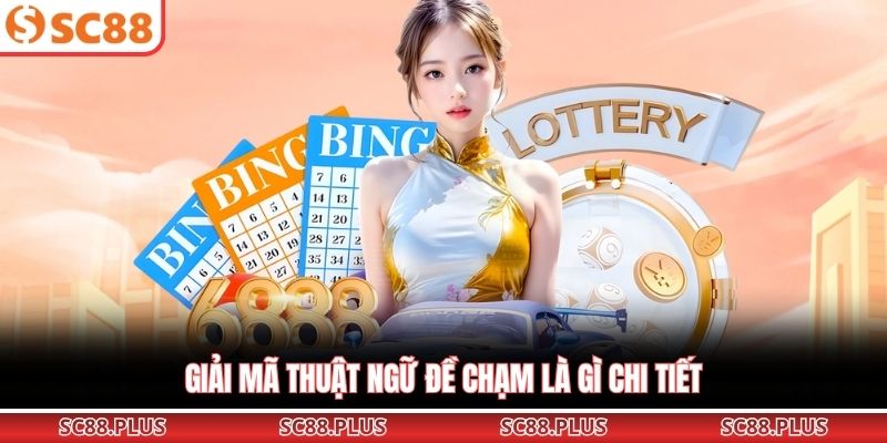 Giải mã thuật ngữ đề chạm là gì chi tiết