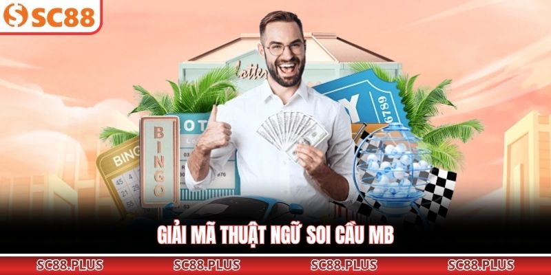 Giải mã thuật ngữ soi cầu MB