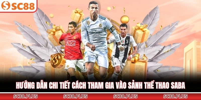 Hướng dẫn chi tiết cách tham gia vào sảnh thể thao SABA