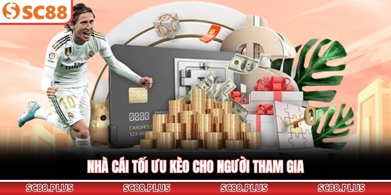 Nhà cái tối ưu kèo cho người tham gia