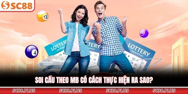 Soi cầu theo MB có cách thực hiện ra sao?