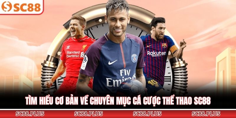 Tìm hiểu cơ bản về chuyên mục cá cược thể thao SC88